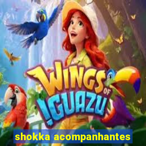 shokka acompanhantes